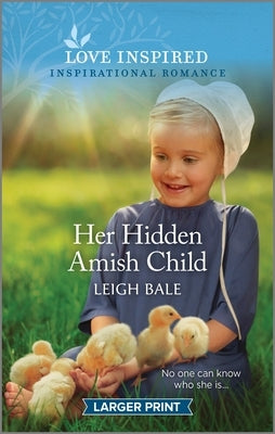 Her Hidden Amish Child: An Uplifting Inspirational Romance by Bale, Leigh