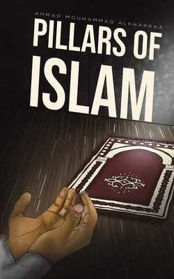 Pillars of Islam by Mouhammad, Alkharraz Ahmad