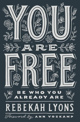 You Are Free: Be Who You Already Are by Lyons, Rebekah