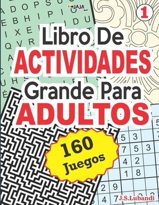 Libro De ACTIVIDADES Grande Para ADULTOS: 160 Juegos. by Jaja Media