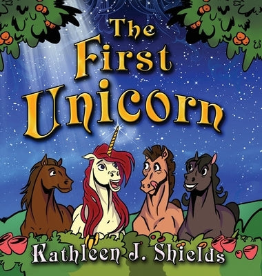 The First Unicorn - Bedtime Inspirational by Shields, Kathleen J.