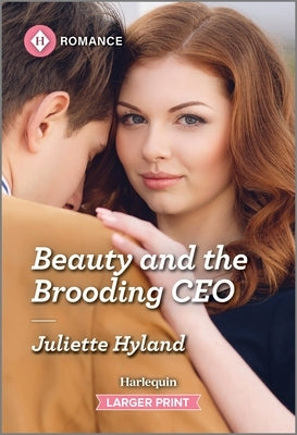 Beauty and the Brooding CEO by Hyland, Juliette