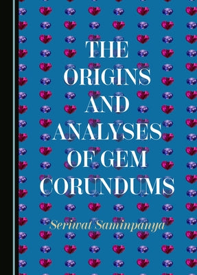 The Origins and Analyses of Gem Corundums by Saminpanya, Seriwat