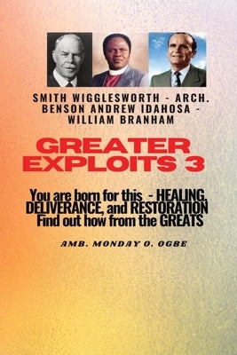 Greater Exploits - 3 You are Born For this - Healing, Deliverance and Restoration: You are Born for This - Healing, Deliverance and Restoration - Find by Branham, William