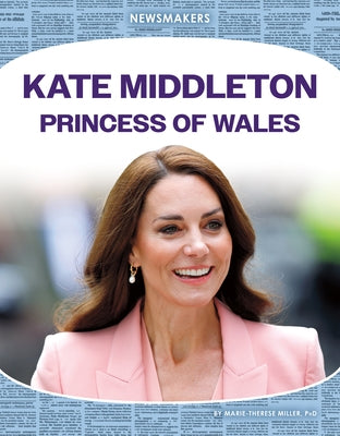 Kate Middleton: Princess of Wales: Princess of Wales by Marie-Therese Miller