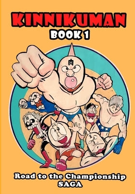 Kinnikuman (M.U.S.C.L.E.) Book 1 - Road to the Championship Saga (English) by Tamago, Yude