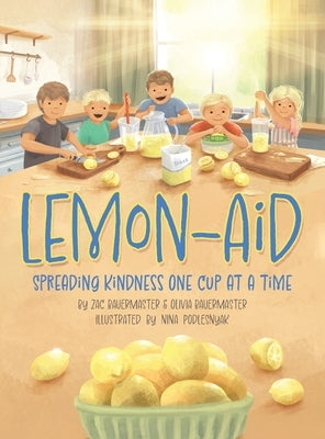 Lemon-Aid: Spreading Kindness One Cup at a Time by Bauermaster, Zac