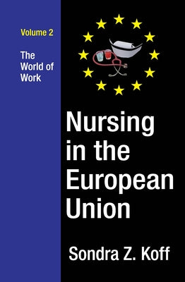 Nursing in the European Union: The World of Work by Koff, Sondra Z.
