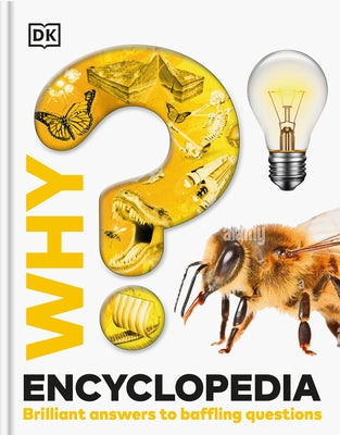 Why? Encyclopedia: Brilliant Answers to Baffling Questions by DK