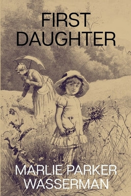 First Daughter by Wasserman, Marlie Parker