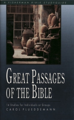 Great Passages of the Bible: 14 Studies for Individuals or Groups by Plueddemann, Carol