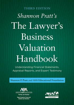 Shannon Pratt's the Lawyer's Business Valuation Handbook: Understanding Financial Statements, Appraisal Reports, and Expert Testimony, Third Edition by Pratt, Shannon