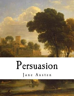 Persuasion: Jane Austen by Austen, Jane