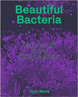 Beautiful Bacteria: Encounters in the Microuniverse by Danino, Tal