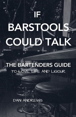 If Barstools Could Talk by Andrews, Dan