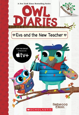 Eva and the New Teacher: A Branches Book (Owl Diaries #21) by Elliott, Rebecca