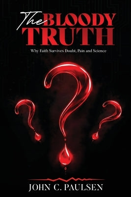 The Bloody Truth by Paulsen, John C.