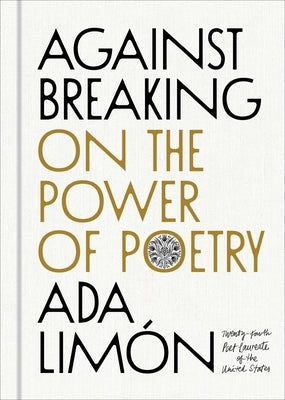 Against Breaking: On the Power of Poetry by LimÃ³n, Ada