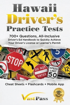 Hawaii Driver's Practice Tests: 700+ Questions, All-Inclusive Driver's Ed Handbook to Quickly achieve your Driver's License or Learner's Permit (Cheat by Vast, Stanley