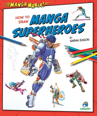 How to Draw Manga Superheroes by Eason, Sarah