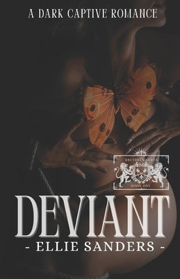 Deviant: A Dark Captive Romance by Sanders, Ellie