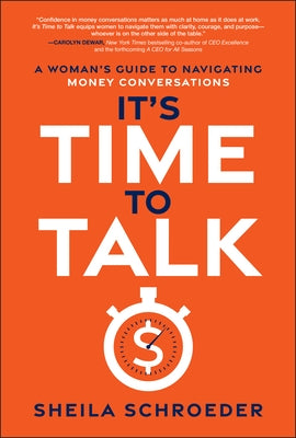 It's Time to Talk: A Woman's Guide to Navigating Money Conversations by Schroeder, Sheila