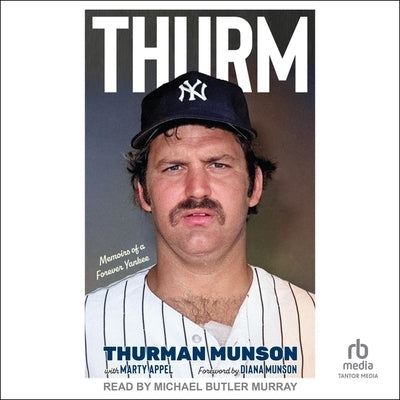 Thurm: Memoirs of a Forever Yankee by Munson, Thurman