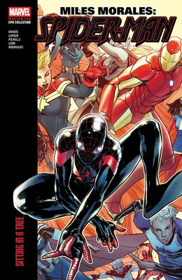 Miles Morales: Spider-Man Modern Era Epic Collection: Sitting in a Tree by Bendis, Brian Michael