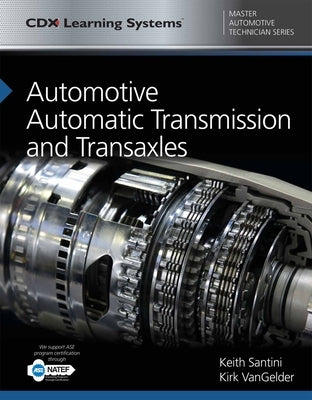 Automotive Automatic Transmission and Transaxles: CDX Master Automotive Technician Series by Santini, Keith