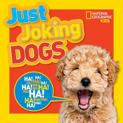 National Geographic Kids Just Joking Dogs: Hilarious Jokes, Pup-Tastic Puns, Tongue Twisters, Pooch Portraits, and More! by Kids, National Geographic