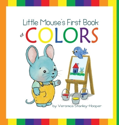 Little Mouse's First Book of Colors by Stanley-Hooper, Veronica