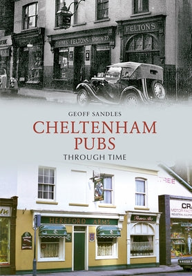 Cheltenham Pubs Through Time by Sandles, Geoff