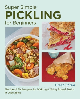 Super Simple Pickling for Beginners by Parisi, Grace