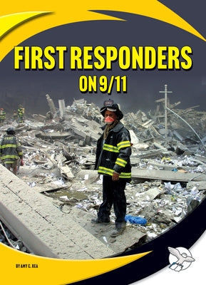 First Responders on 9/11 by Rea, Amy C.