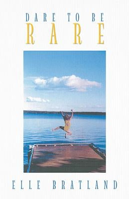 Dare to Be Rare by Bratland, Elle