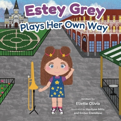 Estey Grey Plays Her Own Way by Olivia, Eliette