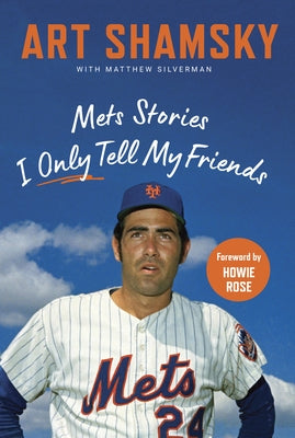 Mets Stories I Only Tell My Friends by Shamsky, Art