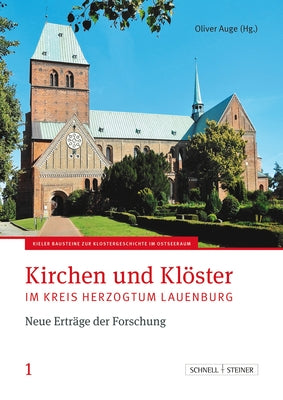 Kirchen Und Kloster Im Kreis Herzogtum Lauenburg: Neuer Ertrage Der Forschung by Auge, Oliver
