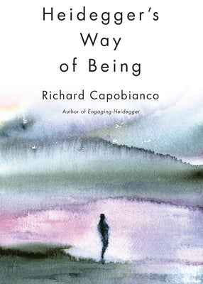 Heidegger's Way of Being by Capobianco, Richard