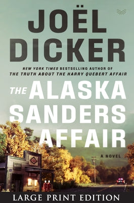 The Alaska Sanders Affair by Dicker, Jo?l