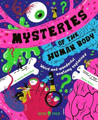 Mysteries of the Human Body: Weird and Wonderful Anatomy Explained by Chowdhury, Azmain
