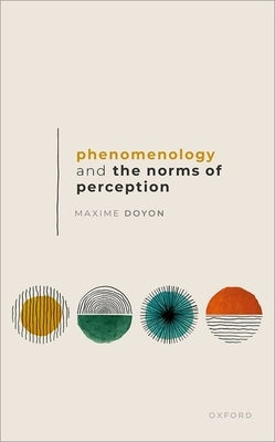 Phenomenology and the Norms of Perception by Doyon, Maxime