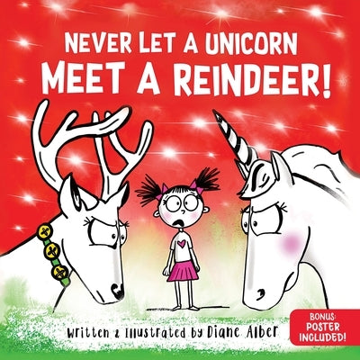 Never Let a Unicorn Meet a Reindeer by Alber, Diane