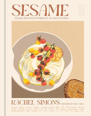 Sesame: Global Recipes + Stories of an Ancient Seed by Simons, Rachel