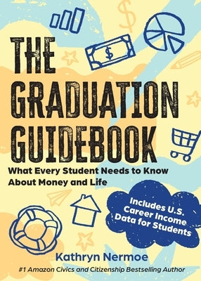 The Graduation Guidebook: What Every Student Needs to Know About Money and Life by Nermoe, Kathryn