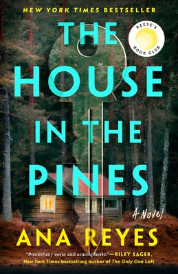 The House in the Pines: Reese's Book Club by Reyes, Ana