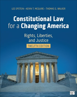Constitutional Law for a Changing America: Rights, Liberties, and Justice by Epstein, Lee J.