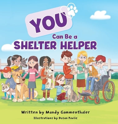 You Can Be a Shelter Helper by Gammenthaler, Mandy