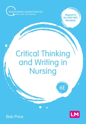 Critical Thinking and Writing in Nursing by Price, Bob