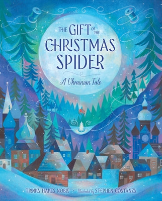 The Gift of the Christmas Spider: A Ukrainian Tale by Noble, Trinka Hakes